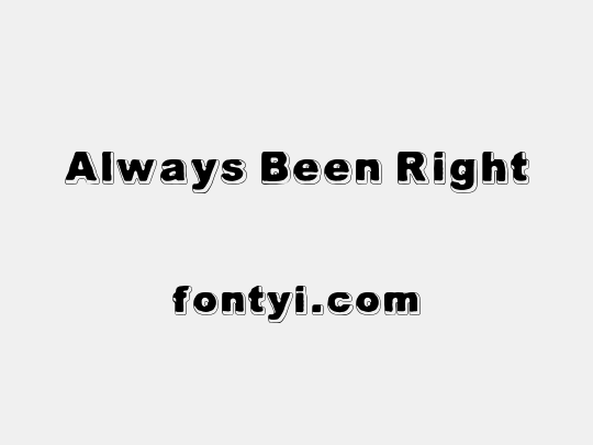 Always Been Right