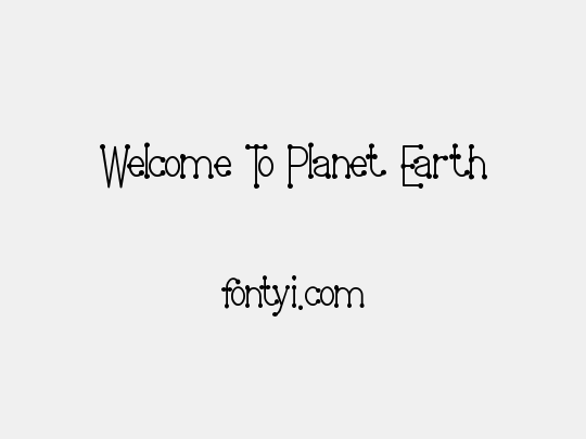 Welcome To Planet Earth