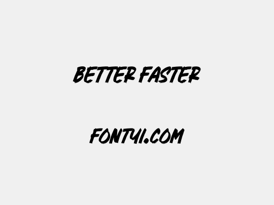 Better Faster
