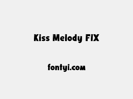 Kiss Melody FIX