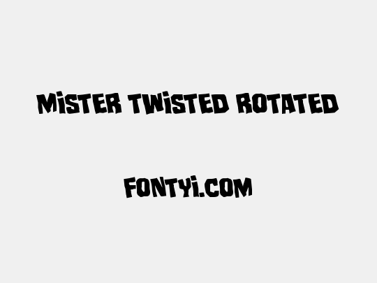 Mister Twisted Rotated