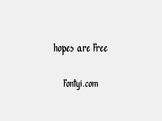 Hopes are free