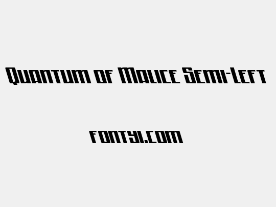 Quantum of Malice Semi-Left
