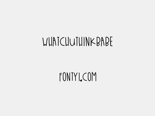 WhatchuThinkBabe