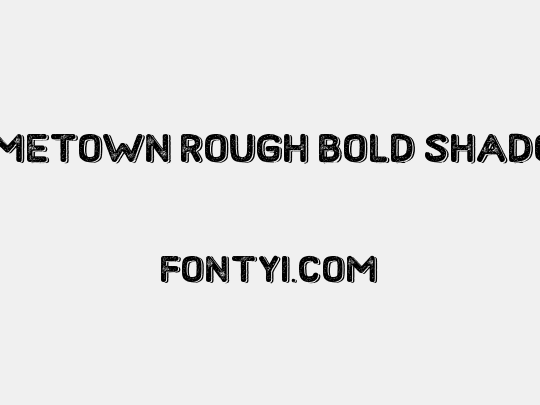 Hometown Rough Bold Shadow