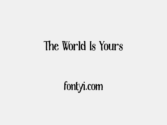 The World Is Yours