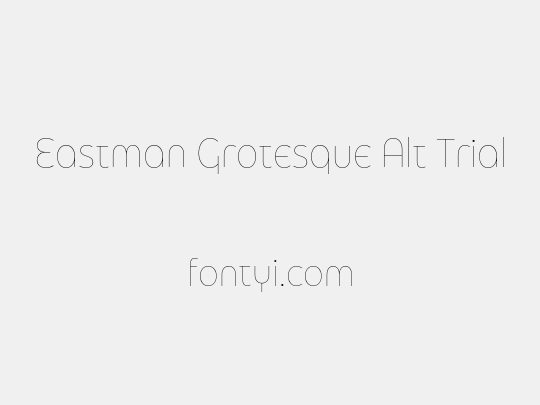 Eastman Grotesque Alt Trial