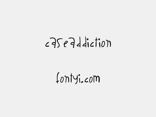 CaseAddiction
