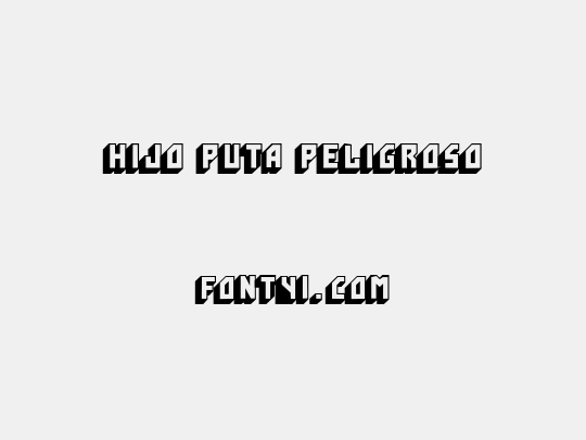 Hijo Puta Peligroso