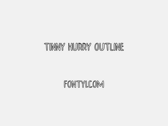 TINNY HURRY OUTLINE