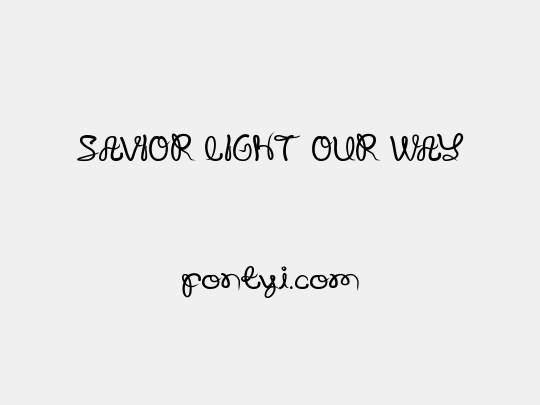SAVIOR LIGHT OUR WAY
