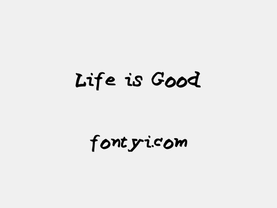 Life is Good