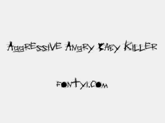 Aggressive Angry Baby Killer
