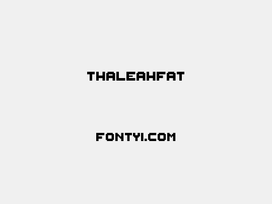 ThaleahFat