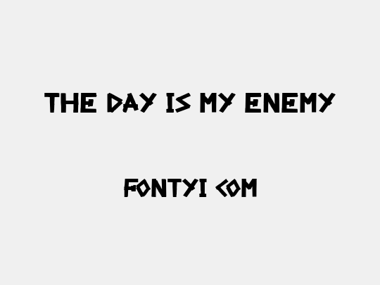 The Day Is My Enemy