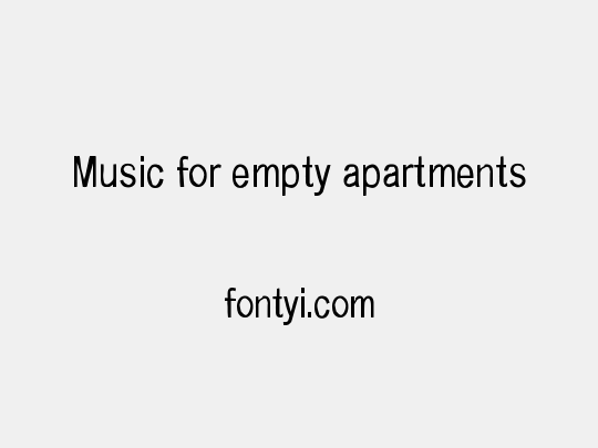 Music for empty apartments