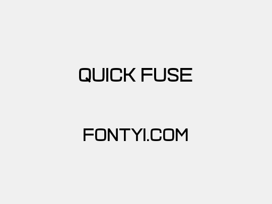 Quick Fuse