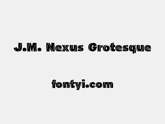 J.M. Nexus Grotesque