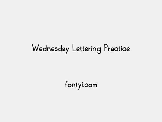 Wednesday Lettering Practice