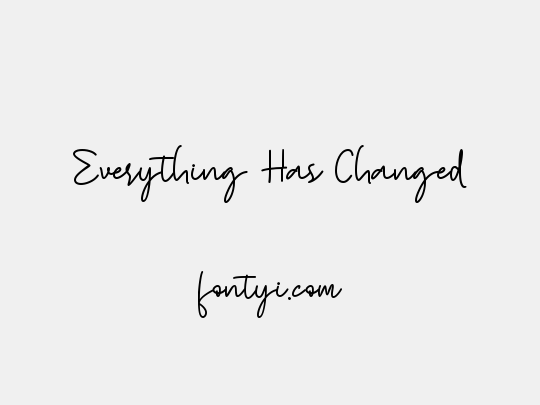 Everything Has Changed