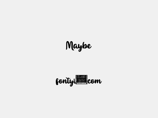 Maybe