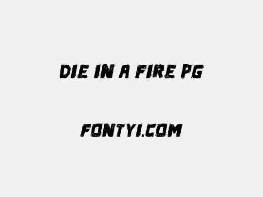 Die in a fire PG
