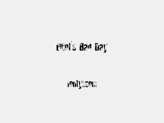 Elliot's Bad Day