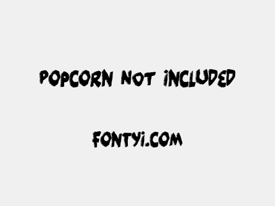 Popcorn NOT included