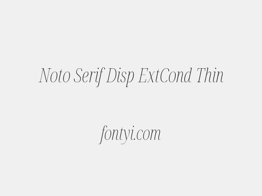 Noto Serif Disp ExtCond Thin