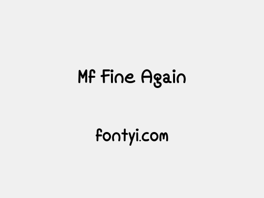 Mf Fine Again