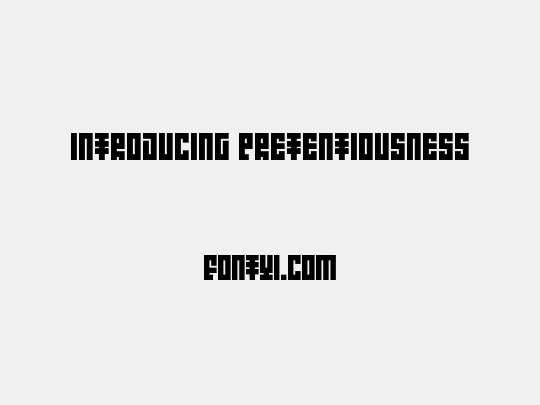 Introducing Pretentiousness