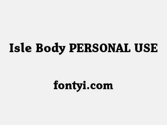 Isle Body PERSONAL USE