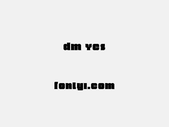 dm Yes