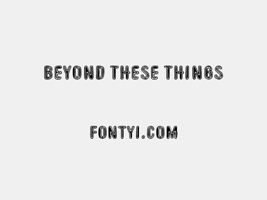 Beyond These Things