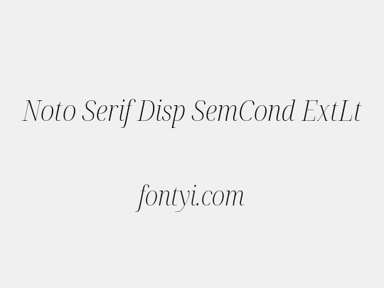 Noto Serif Disp SemCond ExtLt