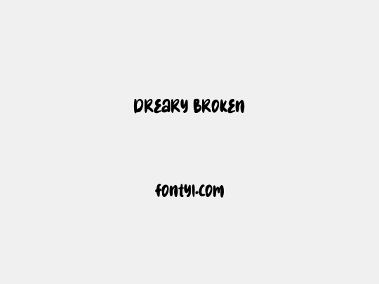 Dreary Broken