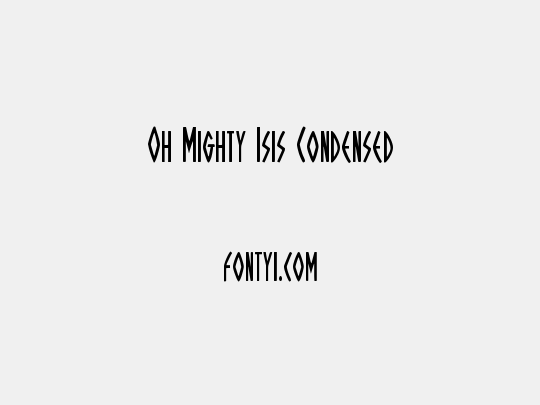 Oh Mighty Isis Condensed