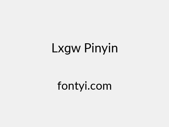 Lxgw Pinyin
