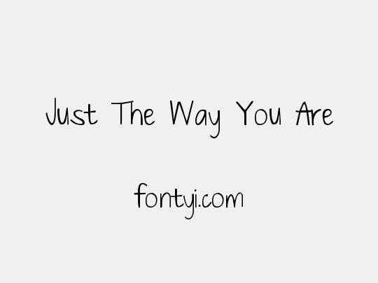 Just The Way You Are