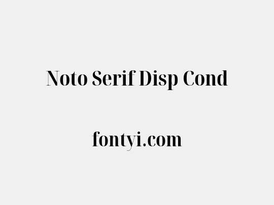 Noto Serif Disp Cond