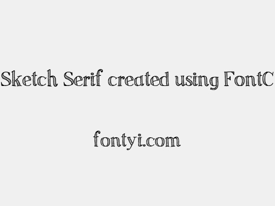 Sketch Serif created using FontCreator 6.5 from High-Logic.com; 
