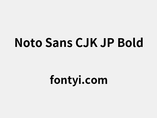 Noto Sans CJK JP Bold