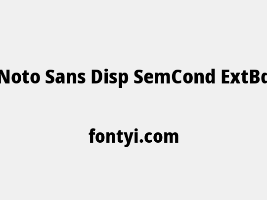 Noto Sans Disp SemCond ExtBd