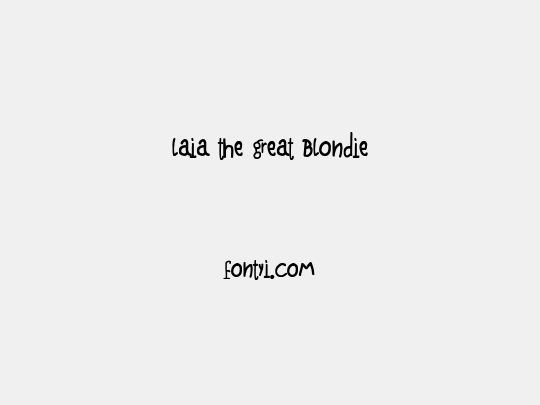 Laia the Great Blondie