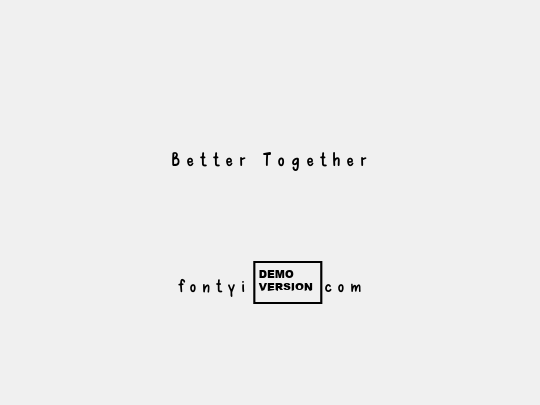 Better Together