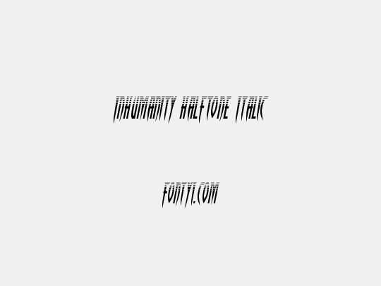 Inhumanity Halftone Italic