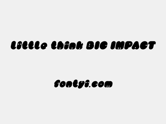 little think BIG IMPACT