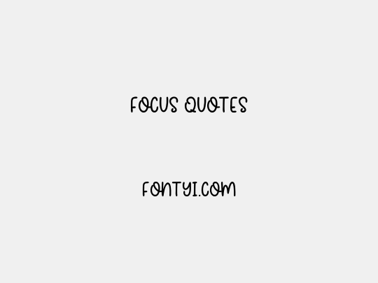 Focus Quotes