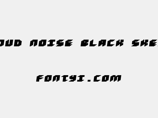 Loud noise Black Skew