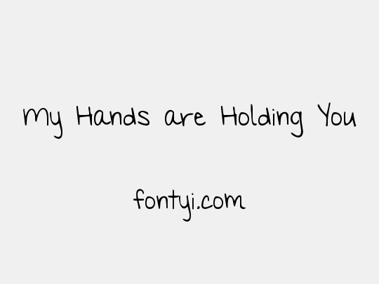 My Hands are Holding You